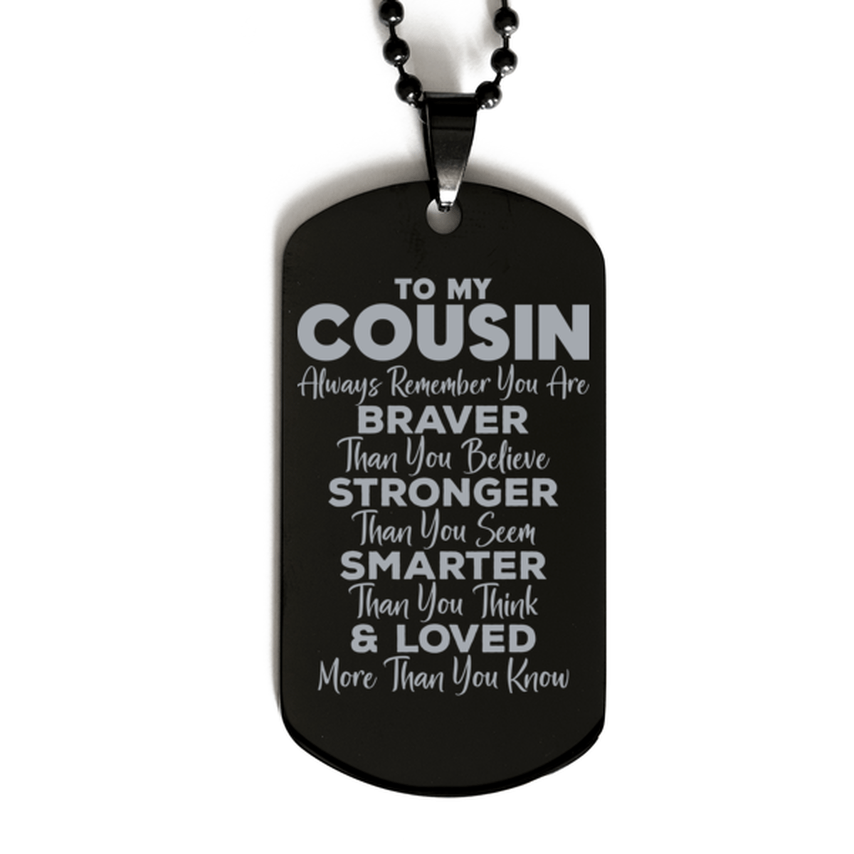 Motivational Cousin Black Dog Tag Necklace, Cousin Always Remember You Are Braver Than You Believe, Best Birthday Gifts for Cousin