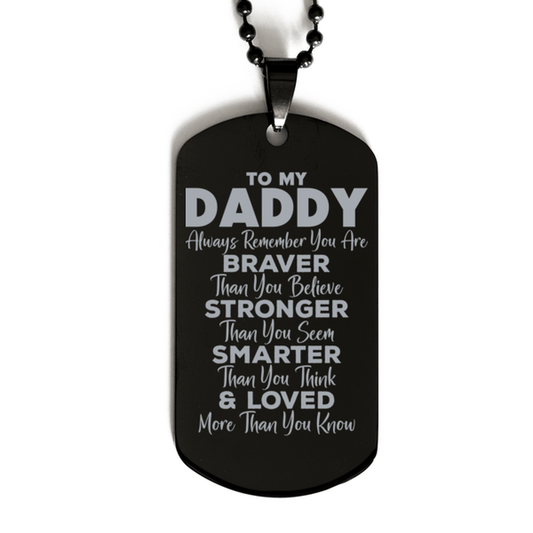 Motivational Daddy Black Dog Tag Necklace, Daddy Always Remember You Are Braver Than You Believe, Best Birthday Gifts for Daddy