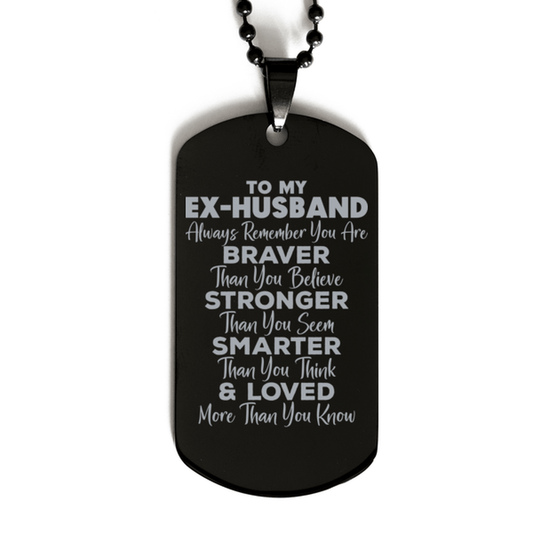Motivational Ex-husband Black Dog Tag Necklace, Ex-husband Always Remember You Are Braver Than You Believe, Best Birthday Gifts for Ex-husband