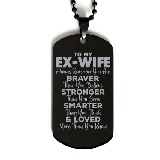 Motivational Ex-wife Black Dog Tag Necklace, Ex-wife Always Remember You Are Braver Than You Believe, Best Birthday Gifts for Ex-wife