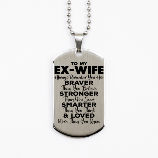 Motivational Ex-wife Silver Dog Tag Necklace, Ex-wife Always Remember You Are Braver Than You Believe, Best Birthday Gifts for Ex-wife