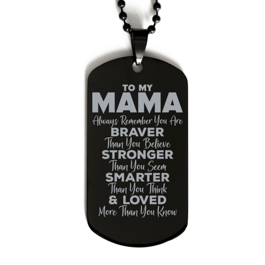 Motivational Mama Black Dog Tag Necklace, Mama Always Remember You Are Braver Than You Believe, Best Birthday Gifts for Mama
