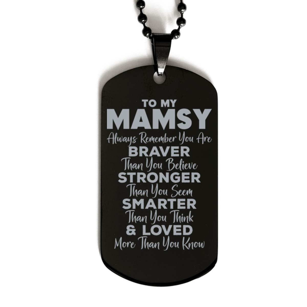 Motivational Mamsy Black Dog Tag Necklace, Mamsy Always Remember You Are Braver Than You Believe, Best Birthday Gifts for Mamsy