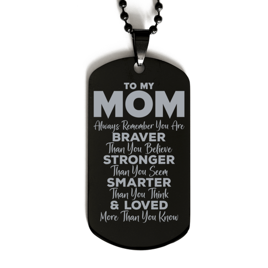 Motivational Mom Black Dog Tag Necklace, Mom Always Remember You Are Braver Than You Believe, Best Birthday Gifts for Mom