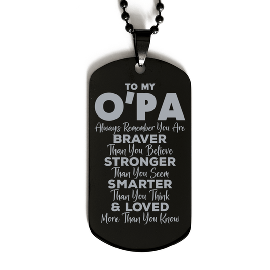 Motivational O'pa Black Dog Tag Necklace, O'pa Always Remember You Are Braver Than You Believe, Best Birthday Gifts for O'pa