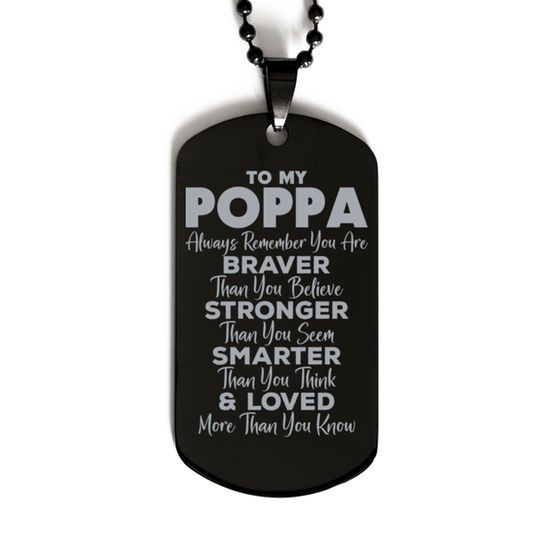 Motivational Poppa Black Dog Tag Necklace, Poppa Always Remember You Are Braver Than You Believe, Best Birthday Gifts for Poppa