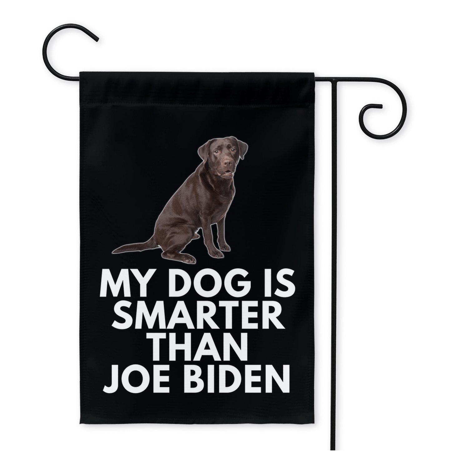 My Chocolate Labrador Is Smarter Than Joe Biden (Yard Flags) Funny Gift For Anti Biden, FJB, Republican Dog Lab Lover 12x18 inch