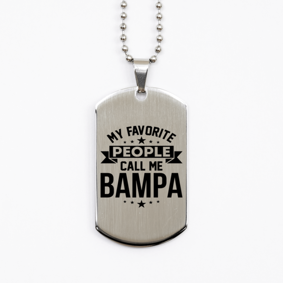 My Favorite People Call Me Bampa, Funny Bampa Silver Dog Tag Necklace, Best Birthday Gifts for Bampa