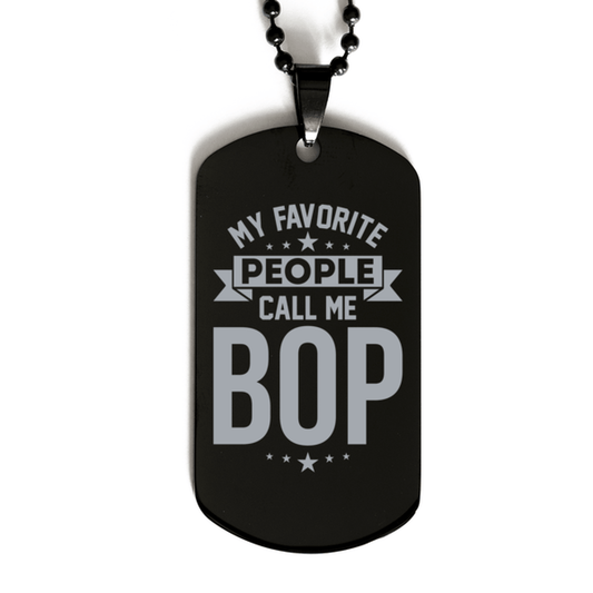 My Favorite People Call Me Bop, Funny Bop Black Dog Tag Necklace, Best Birthday Gifts for Bop