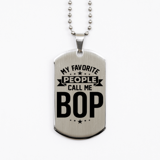 My Favorite People Call Me Bop, Funny Bop Silver Dog Tag Necklace, Best Birthday Gifts for Bop