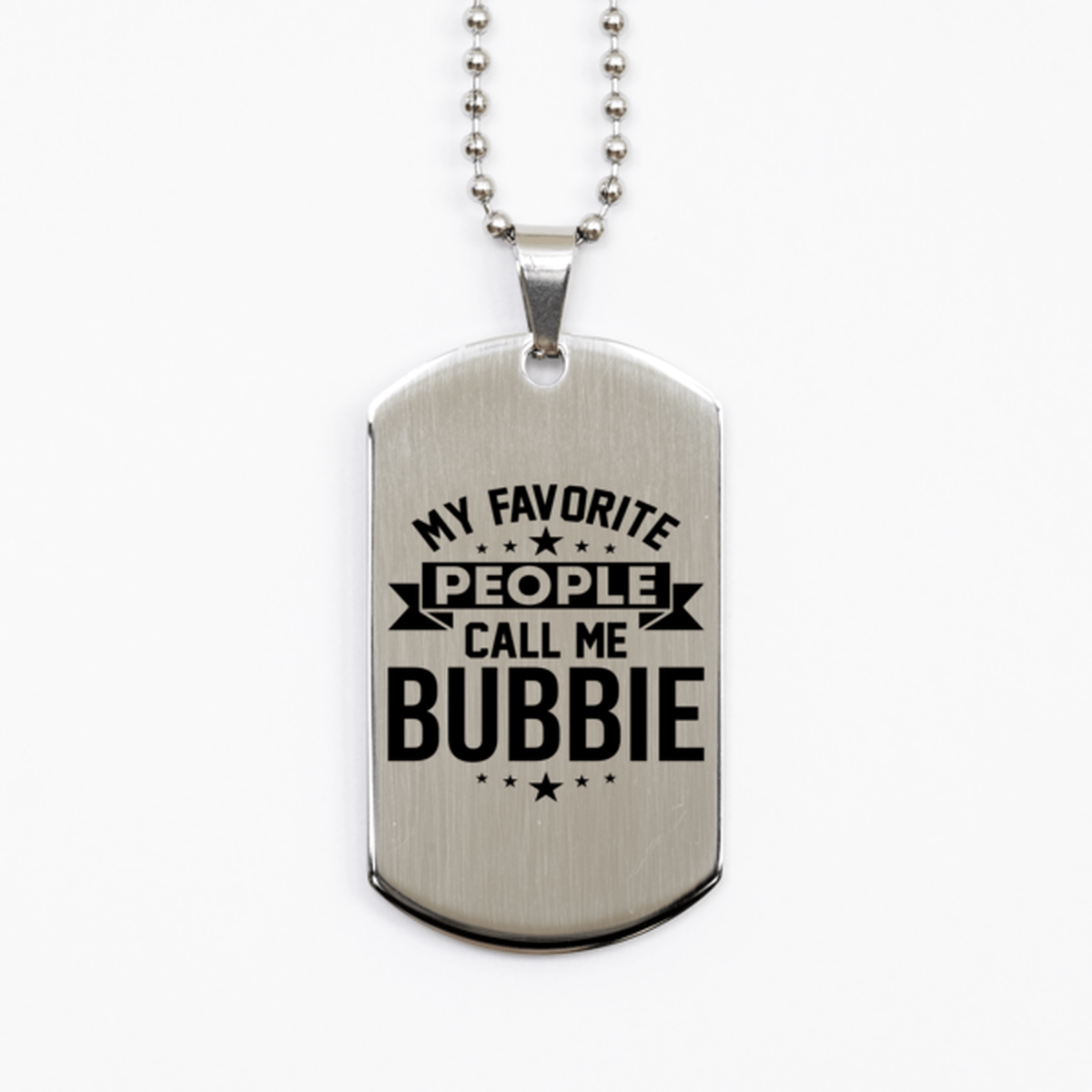 My Favorite People Call Me Bubbie, Funny Bubbie Silver Dog Tag Necklace, Best Birthday Gifts for Bubbie