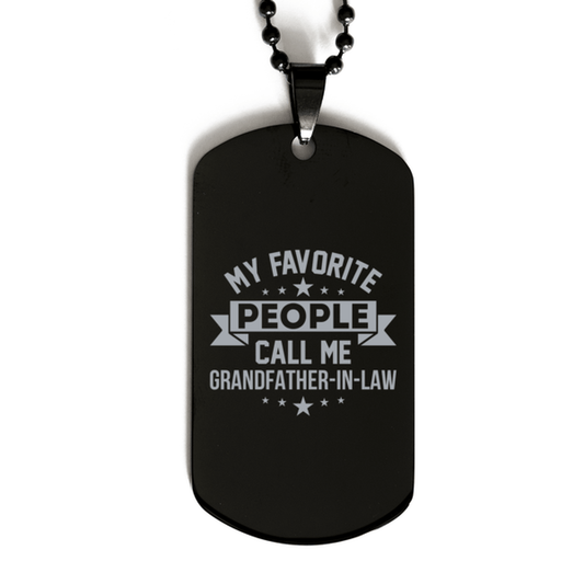 My Favorite People Call Me Grandfather-in-law, Funny Grandfather-in-law Black Dog Tag Necklace, Best Birthday Gifts