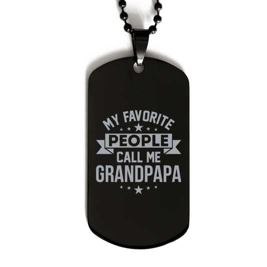 My Favorite People Call Me Grandpapa, Funny Grandpapa Black Dog Tag Necklace, Best Birthday Gifts for Grandpapa