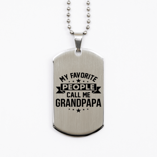 My Favorite People Call Me Grandpapa, Funny Grandpapa Silver Dog Tag Necklace, Best Birthday Gifts for Grandpapa