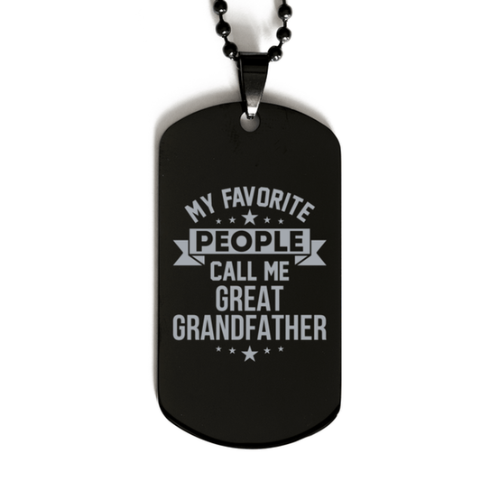 My Favorite People Call Me Great Grandfather, Funny Great Grandfather Black Dog Tag Necklace, Best Birthday Gifts