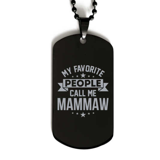 My Favorite People Call Me Mammaw, Funny Mammaw Black Dog Tag Necklace, Best Birthday Gifts for Mammaw