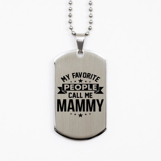 My Favorite People Call Me Mammy, Funny Mammy Silver Dog Tag Necklace, Best Birthday Gifts for Mammy
