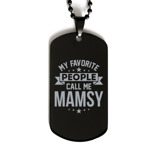 My Favorite People Call Me Mamsy, Funny Mamsy Black Dog Tag Necklace, Best Birthday Gifts for Mamsy