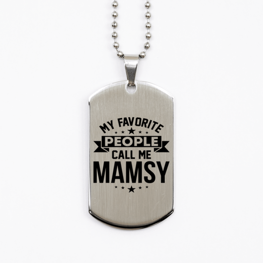 My Favorite People Call Me Mamsy, Funny Mamsy Silver Dog Tag Necklace, Best Birthday Gifts for Mamsy