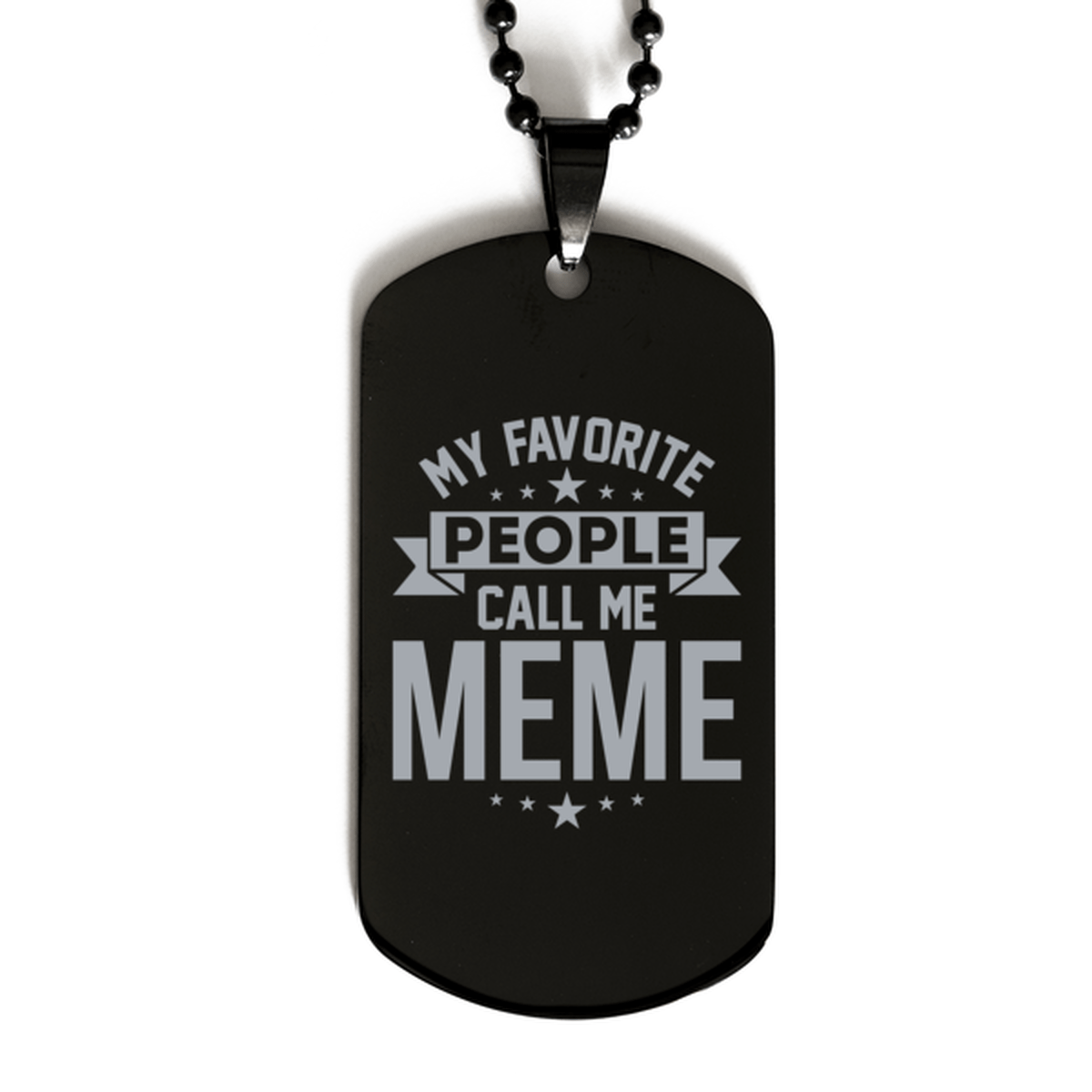 My Favorite People Call Me Meme, Funny Meme Black Dog Tag Necklace, Best Birthday Gifts for Meme