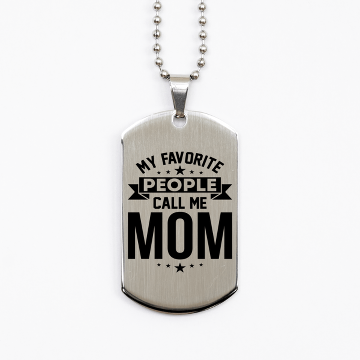 My Favorite People Call Me Mom, Funny Mom Silver Dog Tag Necklace, Best Birthday Gifts for Mom