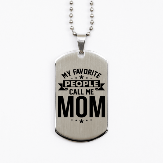 My Favorite People Call Me Mom, Funny Mom Silver Dog Tag Necklace, Best Birthday Gifts for Mom