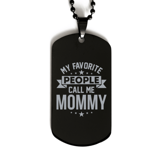My Favorite People Call Me Mommy, Funny Mommy Black Dog Tag Necklace, Best Birthday Gifts for Mommy