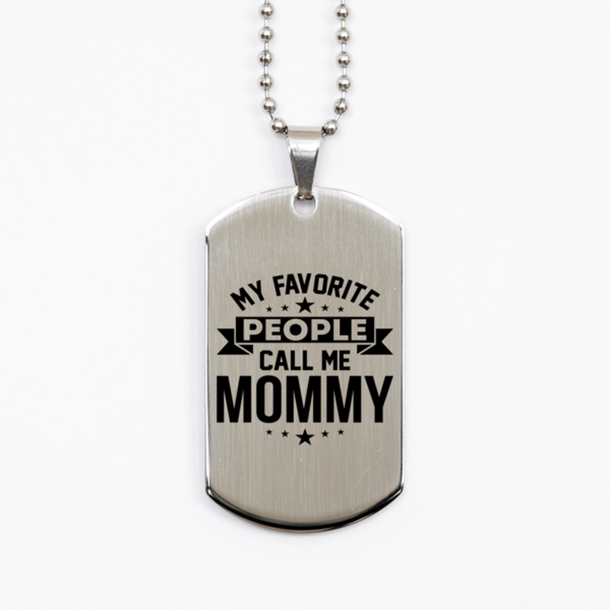 My Favorite People Call Me Mommy, Funny Mommy Silver Dog Tag Necklace, Best Birthday Gifts for Mommy