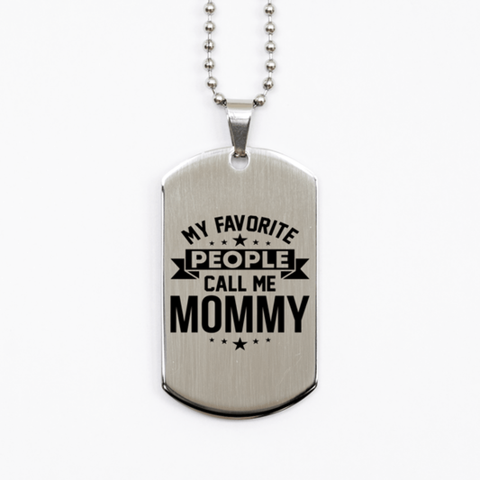 My Favorite People Call Me Mommy, Funny Mommy Silver Dog Tag Necklace, Best Birthday Gifts for Mommy