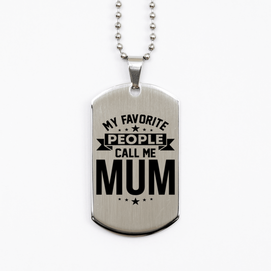 My Favorite People Call Me Mum, Funny Mum Silver Dog Tag Necklace, Best Birthday Gifts for Mum