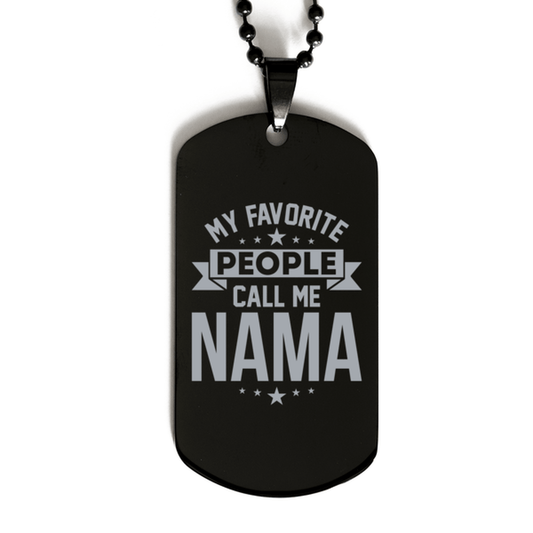 My Favorite People Call Me Nama, Funny Nama Black Dog Tag Necklace, Best Birthday Gifts for Nama