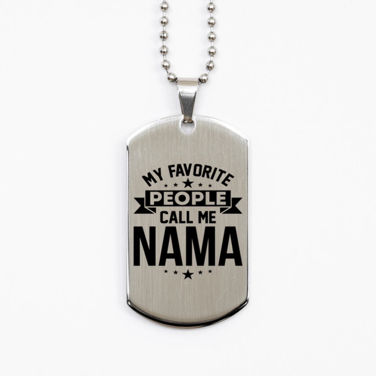 My Favorite People Call Me Nama, Funny Nama Silver Dog Tag Necklace, Best Birthday Gifts for Nama