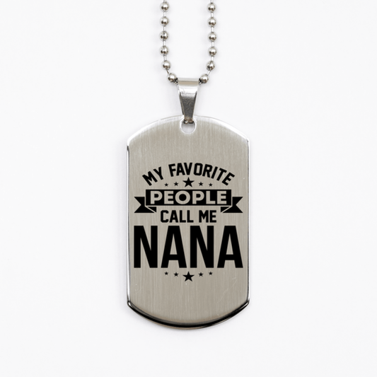 My Favorite People Call Me Nana, Funny Nana Silver Dog Tag Necklace, Best Birthday Gifts for Nana