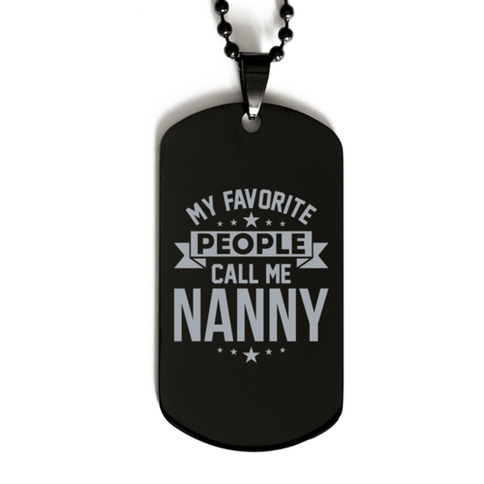 My Favorite People Call Me Nanny, Funny Nanny Black Dog Tag Necklace, Best Birthday Gifts for Nanny