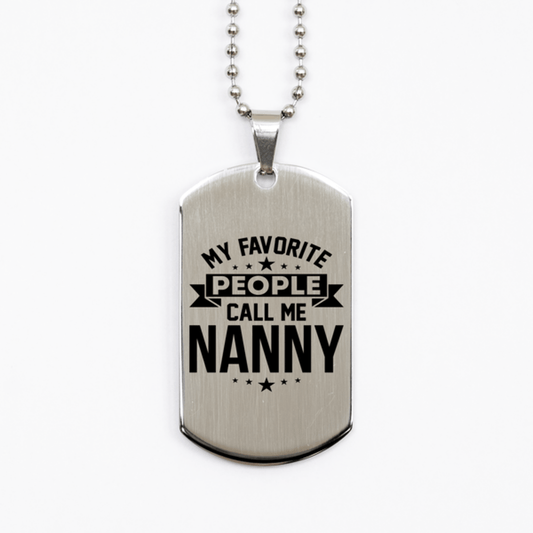 My Favorite People Call Me Nanny, Funny Nanny Silver Dog Tag Necklace, Best Birthday Gifts for Nanny