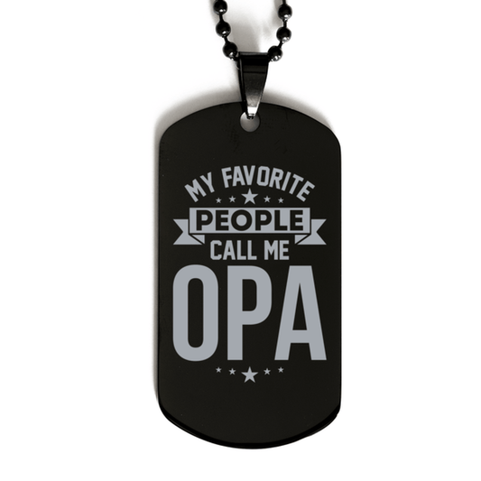 My Favorite People Call Me Opa, Funny Opa Black Dog Tag Necklace, Best Birthday Gifts for Opa
