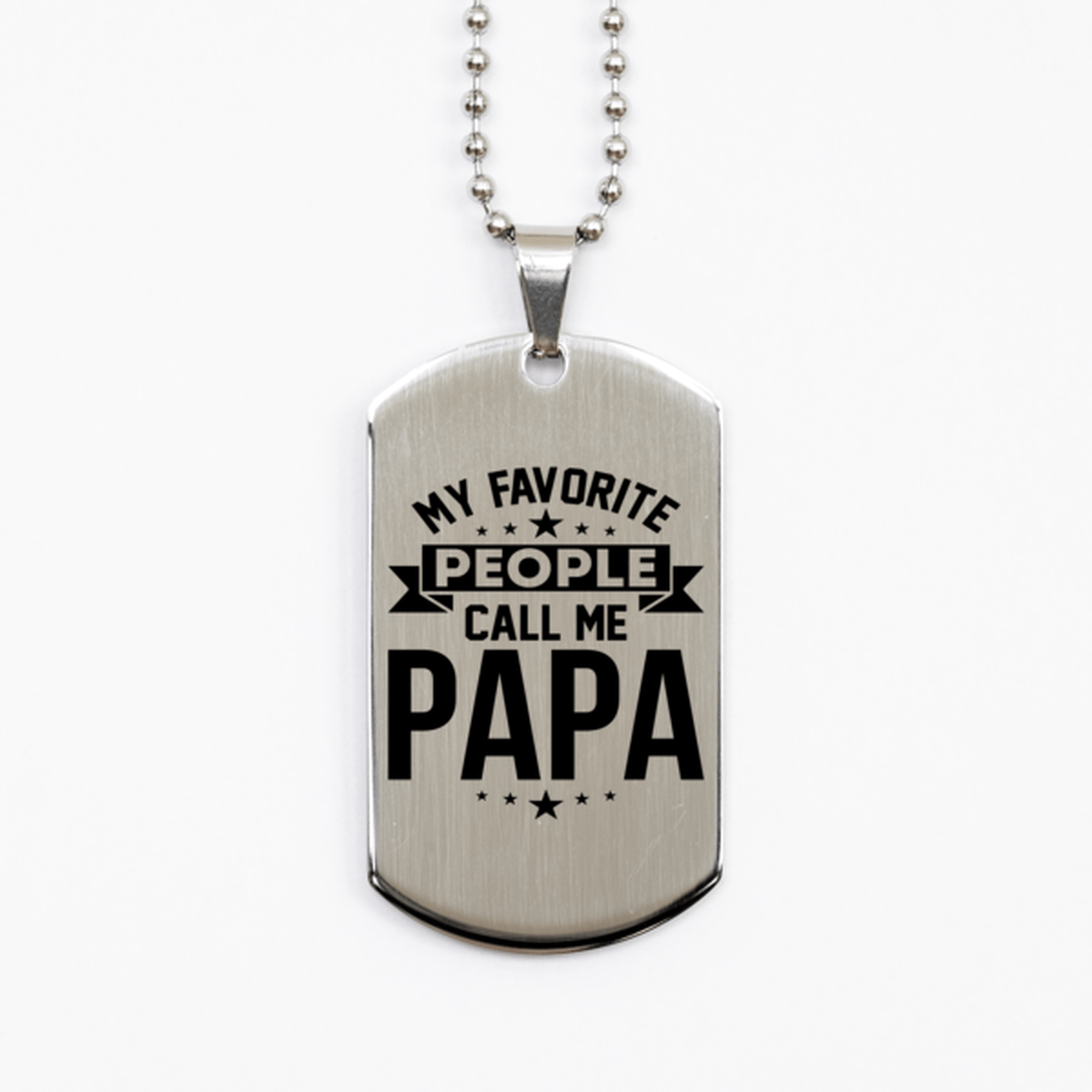 My Favorite People Call Me Papa, Funny Papa Silver Dog Tag Necklace, Best Birthday Gifts for Papa