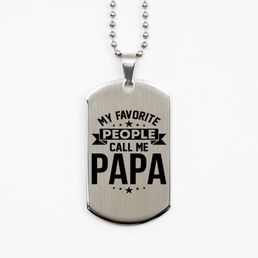 My Favorite People Call Me Papa, Funny Papa Silver Dog Tag Necklace, Best Birthday Gifts for Papa