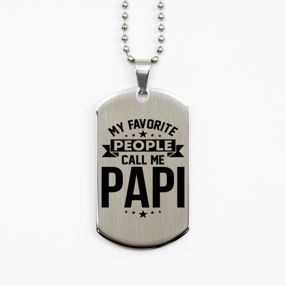 My Favorite People Call Me Papi, Funny Papi Silver Dog Tag Necklace, Best Birthday Gifts for Papi