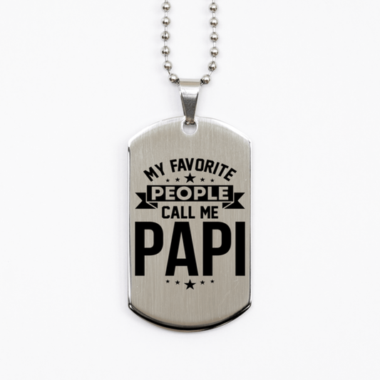 My Favorite People Call Me Papi, Funny Papi Silver Dog Tag Necklace, Best Birthday Gifts for Papi