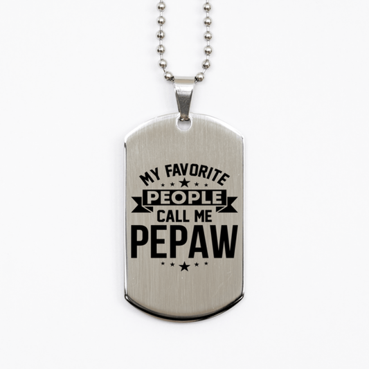 My Favorite People Call Me Pepaw, Funny Pepaw Silver Dog Tag Necklace, Best Birthday Gifts for Pepaw