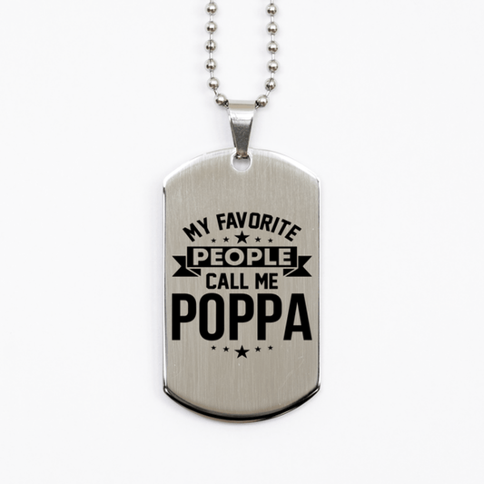 My Favorite People Call Me Poppa, Funny Poppa Silver Dog Tag Necklace, Best Birthday Gifts for Poppa