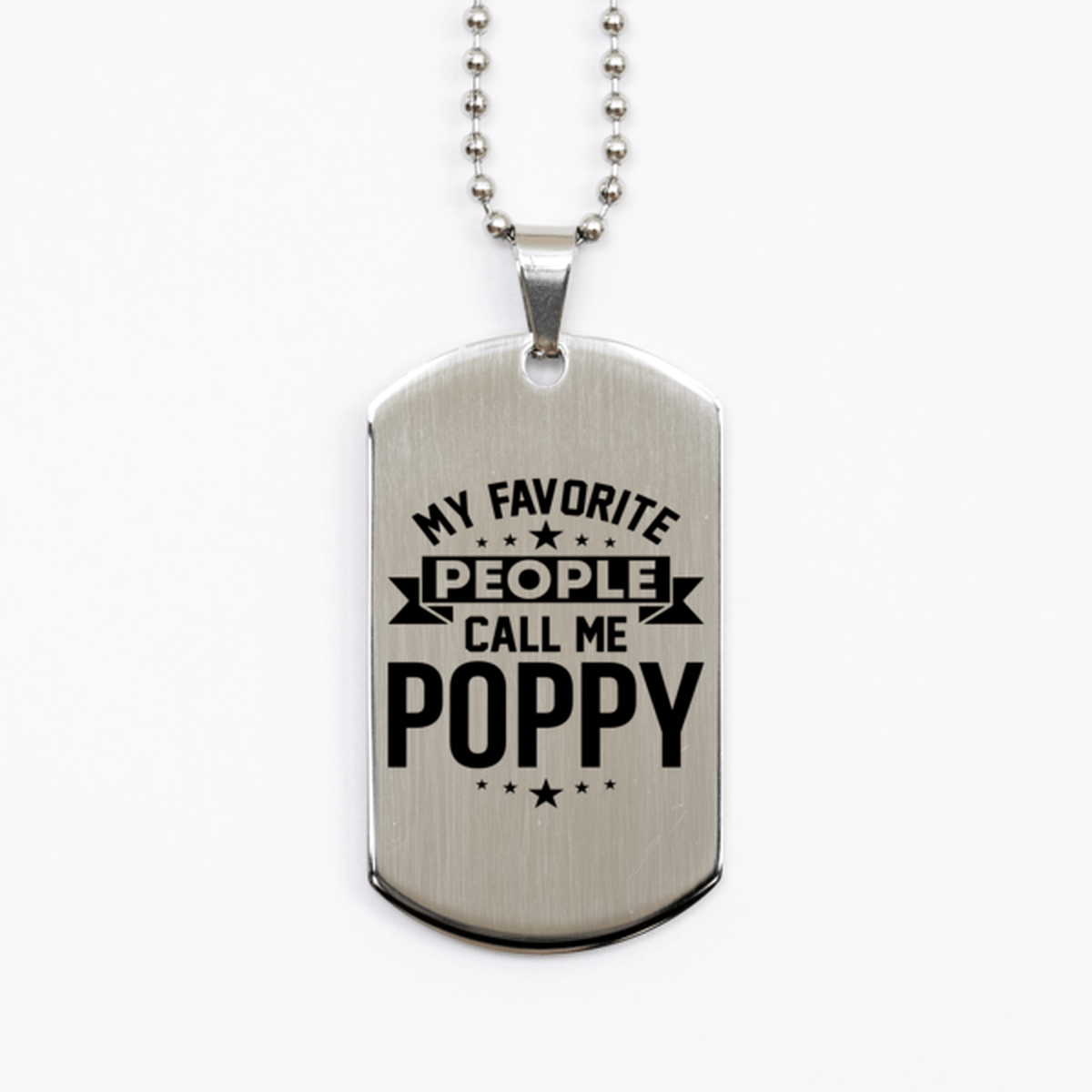 My Favorite People Call Me Poppy, Funny Poppy Silver Dog Tag Necklace, Best Birthday Gifts for Poppy