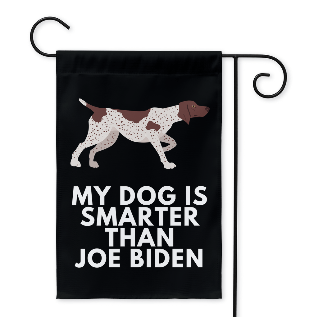 My German Shorthaired Pointer Is Smarter Than Joe Biden (Yard Flags) Funny Gift For Anti Biden, Biden Sucks, Republican Dog Lover 12x18 inch
