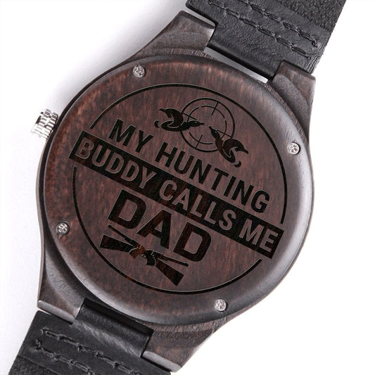 My Hunting Buddy Calls Me Dad Engraved Wooden Watch - Hunting Dad Gift - Hunter Birthday Christmas Gift - Father's Day Gift