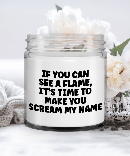 See a Flame Scream My Name, Funny Sexy Candle Gift for Boyfriend Girlfriend Husband Wife, Birthday Anniversary Valentines Day Christmas Candle