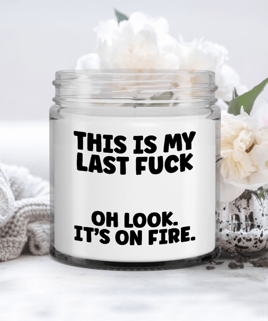 This Is My Last Fuck (9oz. Candle) Funny Sarcastic Adult Humor Gift Candle