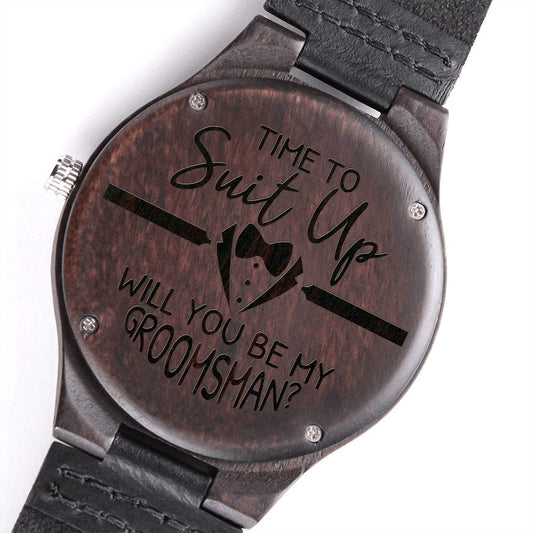 Time to Suit Up Will You Be My Groomsman Engraved Wooden Watch - Groomsman Proposal Gift - Wedding Gift for Groomsman