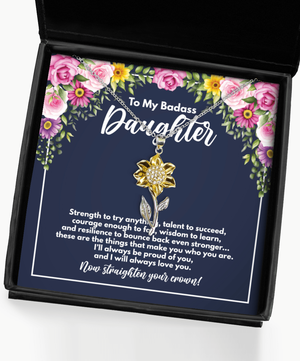 To My Badass Daughter Gifts - Straighten Your Crown - Sunflower Necklace for Graduation, Birthday - Jewelry Gift from Mom or Dad to Daughter