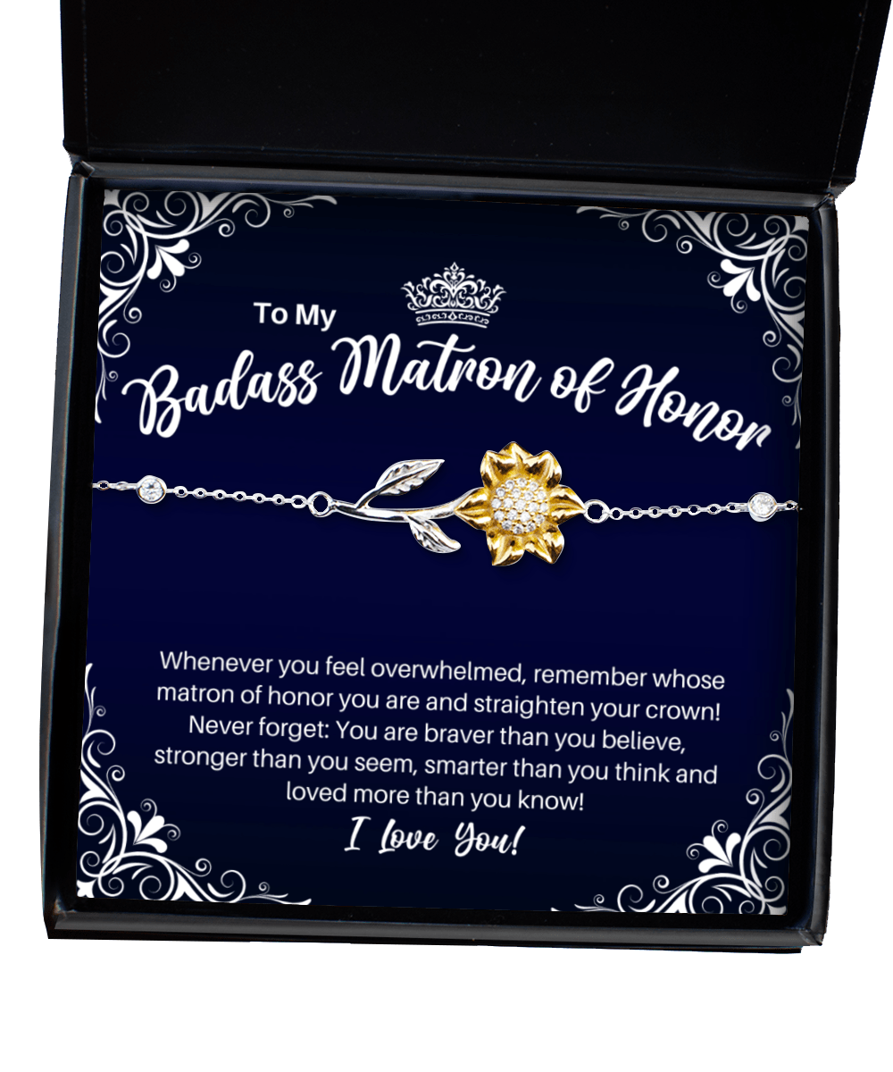 To My Badass Matron of Honor Sunflower Bracelet - Straighten Your Crown - Motivational Graduation - Matron of Honor Wedding Birthday Christmas Gift